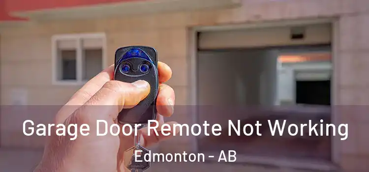  Garage Door Remote Not Working Edmonton - AB