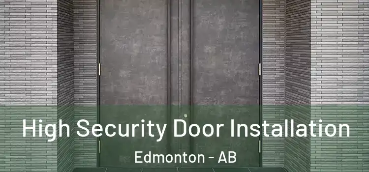  High Security Door Installation Edmonton - AB