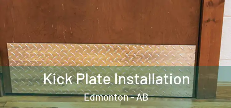  Kick Plate Installation Edmonton - AB